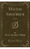 Maugis Amoureux: Roman (Classic Reprint)