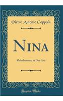 Nina: Melodramma, in Due Atti (Classic Reprint)