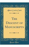 The Descent of Manuscripts (Classic Reprint)