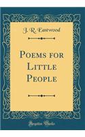 Poems for Little People (Classic Reprint)