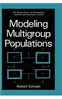 Modeling Multigroup Populations: (The Springer Series on Demographic Methods and Population Analysis)