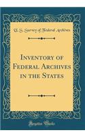 Inventory of Federal Archives in the States (Classic Reprint)