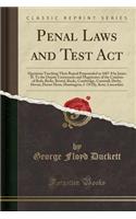 Penal Laws and Test ACT: Questions Touching Their Repeal Propounded in 1687-8 by James II. to the Deputy Lieutenants and Magistrates of the Counties of Beds, Berks, Bristol, Bucks, Cambridge, Cornwall, Derby, Devon, Dorset Herts, Huntington, I. of : Questions Touching Their Repeal Propounded in 1687-8 by James II. to the Deputy Lieutenants and Magistrates of the Counties of Beds, Berks, Bristol,