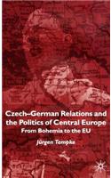 Czech-German Relations and the Politics of Central Europe