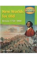Hodder History: New Worlds for Old, Britain 1750-1900, mainstream edn