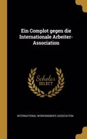 Complot gegen die Internationale Arbeiter-Association