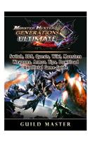 Monster Hunter Generations Ultimate, Switch, 3DS, Quests, Wiki, Monsters, Weapons, Armor, Tips, Download, Unofficial Game Guide