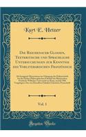Die Reichenauer Glossen, Textkritische Und Sprachliche Untersuchungen Zur Kenntnis Des Vorliterarischen FranzÃ¶sisch, Vol. 1: ALS Inaugural-Dissertation Zur Erlangung Der DoktorwÃ¼rde Bei Der Hohen Philosophischen FakultÃ¤t Der Rheinischen Friedric