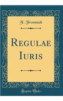Regulae Iuris (Classic Reprint)