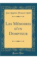 Les Mémoires d'Un Dompteur (Classic Reprint)