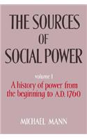 The Sources of Social Power: Volume 1, A History of Power from the Beginning to AD 1760