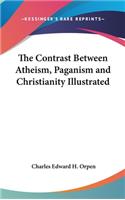 Contrast Between Atheism, Paganism and Christianity Illustrated