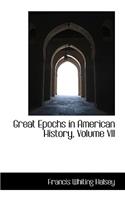 Great Epochs in American History, Volume VII
