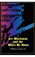 Ace Blackman and the Blues He Sings