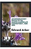 An Introductory Sketch to the Martin Marprelate Controversy, 1588-1590
