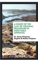 A Digest of the Law of Criminal Procedure in Indictable Offences