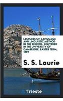 Lectures on Language and Linguistic Method in the School. Delivered in the University of Cambridge, Easter Term, 1889