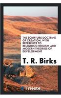 The Scripture Doctrine of Creation, with Reference to Religious Nihilism and Modern Theories of ...