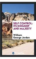 Self Control, Its Kingship and Majesty: Its Kingship and Majesty
