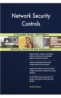 Network Security Controls A Complete Guide - 2019 Edition