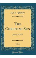 The Christian Sun, Vol. 64: January 24, 1912 (Classic Reprint)