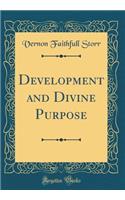 Development and Divine Purpose (Classic Reprint)