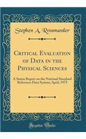 Critical Evaluation of Data in the Physical Sciences: A Status Report on the National Standard Reference Data System; April, 1975 (Classic Reprint)