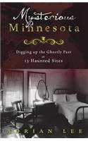 Mysterious Minnesota: Digging Up the Ghostly Past at 13 Haunted Sites