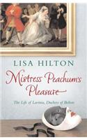 Mistress Peachum's Pleasure: The Life of Lavinia, Duchess of Bolton