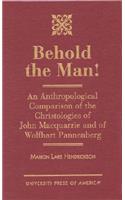 Behold the Man!: An Anthropological Comparison of the Christologies of John MacQuarrie and Wolfhart Pannenberg