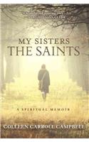 My Sisters the Saints: A Spiritual Memoir