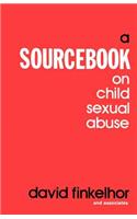 A Sourcebook on Child Sexual Abuse