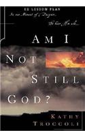 Am I Not Still God