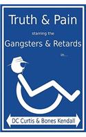 Truth & Pain Starring the Gangsters & Retards In... the Mystique-Cal Person-A of MC Cripple Crip