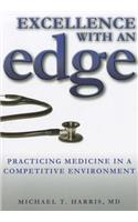 Excellence with an Edge: Practicing Medicine in a Competitive Environment