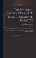 The Natural History of Coffee, Thee, Chocolate, Tobacco