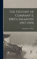 History of Company E, 308Th Infantry (1917-1919)