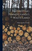 Reforesting Pennsylvania's Waste Land