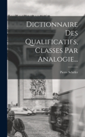 Dictionnaire Des Qualificatifs, Classes Par Analogie...