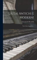 Liutai Antichi E Moderni: Note Critico-biografiche...