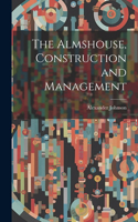 Almshouse, Construction and Management