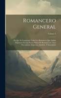 Romancero General: En Qve Se Contienen Todos Los Romances Que Andan Impressos En Las Nueue Partes De Romanceros. Aora Nvevamente Impresso, Añadido, Y Emendado; Volume 