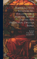 Berthold von Regensburg, vollständige Ausgabe seiner deutschen Predigten. Zweiter Band.