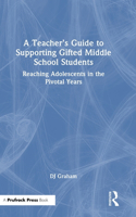 A Teacher’s Guide to Supporting Gifted Middle School Students