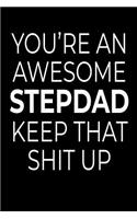 You're An Awesome Stepdad Keep That Shit Up