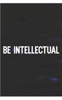 Be Intellectual: Daily Success, Motivation and Everyday Inspiration For Your Best Year Ever, 365 days to more Happiness Motivational Year Long Journal / Daily Notebo