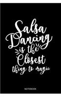 Salsa Dance Is The Closest Thing To Magic Notebook: Liniertes Notizbuch - Salsa Tanzen Latin Salsero Tänzer Geschenk