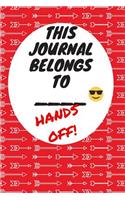 This Journal Belongs To: Hands Off, Everywhere with You, Easy to Carry, 6 x 9, 120 pages companion, Red Arrow