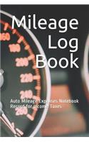Mileage Log Book: Auto Mileage Expenses Notebook Record for Income Taxes