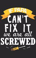 If Papa Cant Fix It We Are All Screwed: Dad Notebook 6x9 Blank Lined Journal Gift